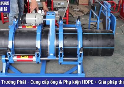 Super Trường Phát là địa chỉ tin cậy cho thuê máy hàn ống HDPE